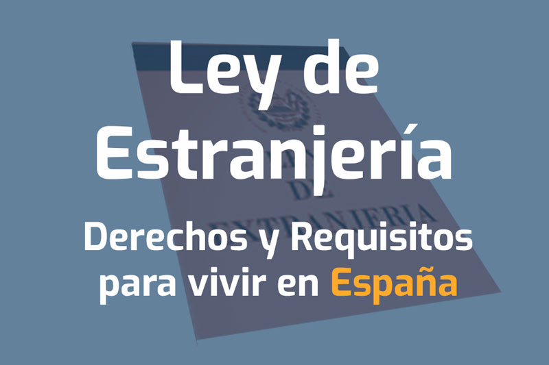ley de extranjeria derechos y requisitos para vivir en España